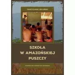 SZKOŁA W AMAZOŃSKIEJ PUSZCZY Tarzycjusz Buliński - Wydawnictwo Uniwersytetu Gdańskiego