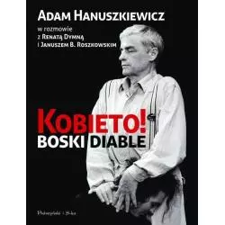 KOBIETO! BOSKI DIABLE Adam Hanuszkiewicz, Renata Dymna - Prószyński