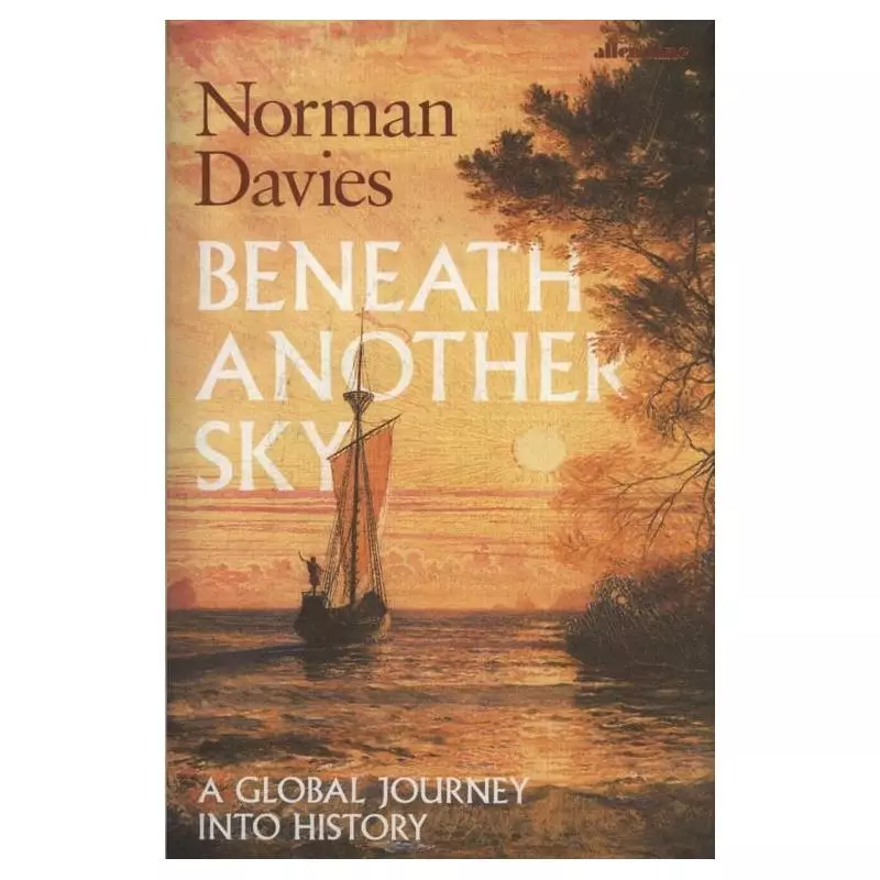 BENEATH ANOTHER SKY Norman Davies - Allen Lane