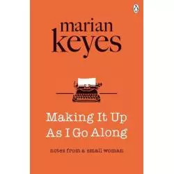 MAKING IT UP AS I GO ALONG Marian Keyes - Penguin Books