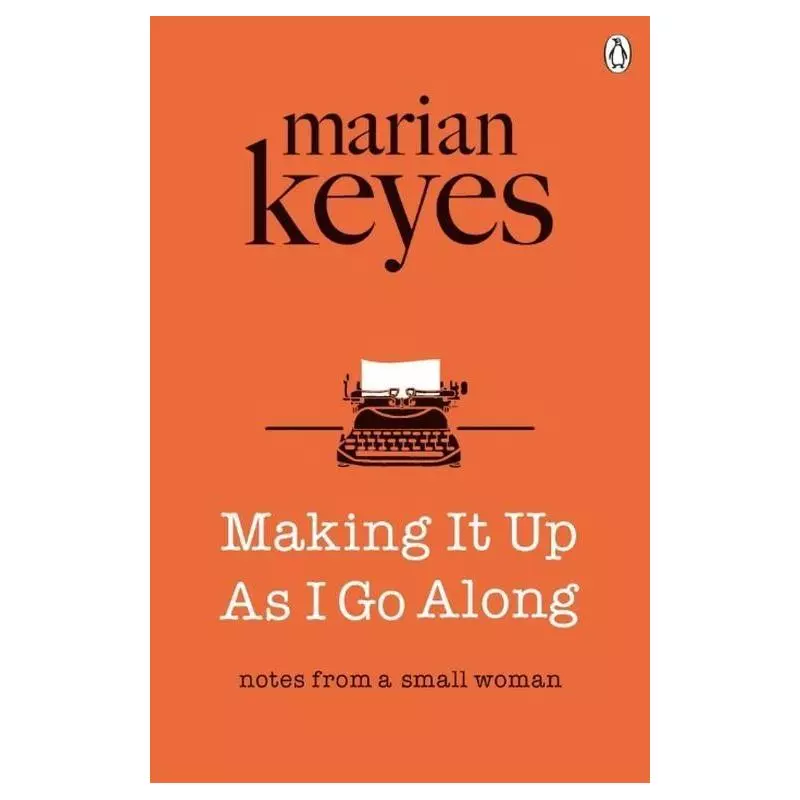 MAKING IT UP AS I GO ALONG Marian Keyes - Penguin Books