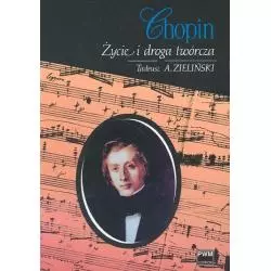 CHOPIN ŻYCIE I DROGA TWÓRCZA Tadeusz A. Zieliński - PWM