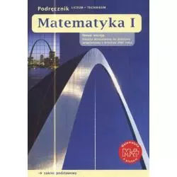 MATEMATYKA 1 PODRĘCZNIK ZAKRES PODSTAWOWY Marcin Braun, Małgorzata Dobrowolska, Marcin Karpiński - GWO