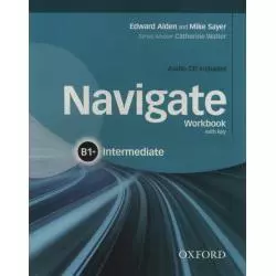 NAVIGATE WORKBOOK WITH KEY + CD B1+ Mike Sayer, Edward Alden - Oxford