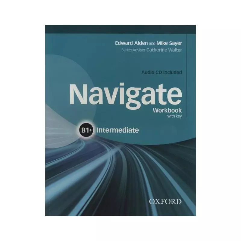 NAVIGATE WORKBOOK WITH KEY + CD B1+ Mike Sayer, Edward Alden - Oxford