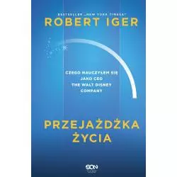 PRZEJAŻDŻKA ŻYCIA CZEGO NAUCZYŁEM SIĘ JAKO CEO THE WALT DISNEY COMPANY Robert Iger - Sine Qua Non