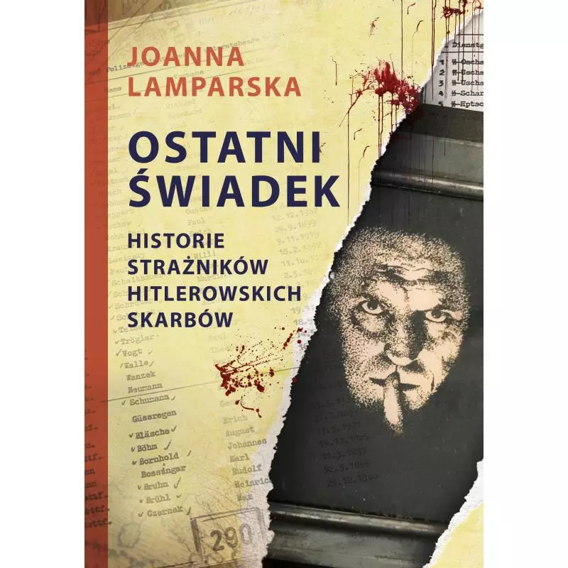 OSTATNI ŚWIADEK. HISTORIE STRAŻNIKÓW HITLEROWSKICH SKARBÓW Joanna Lamparska - Znak