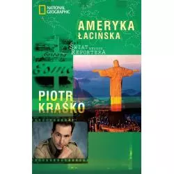 AMERYKA ŁACIŃSKA ŚWIAT WEDŁUG REPORTERA Piotr Kraśko - National Geographic