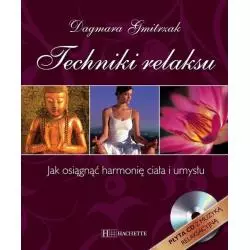 TECHNIKI RELAKSU JAK OSIĄGNĄĆ HARMONIĘ CIAŁA I UMYSŁU + CD Dagmar Gmitrzak - Hachette