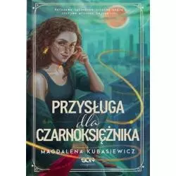 PRZYSŁUGA DLA CZARNOKSIĘŻNIKA Magdalena Kubasiewicz - Sine Qua Non