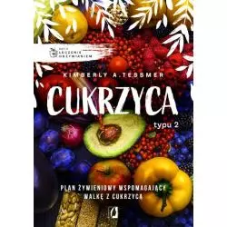 LECZENIE ODŻYWIANIEM CUKRZYCA TYPU 2 Kimberly Tessmer - Wydawnictwo Kobiece