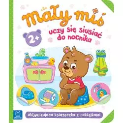 MAŁY MIŚ UCZY SIĘ SIUSIAĆ DO NOCNIKA. AKTYWIZUJĄCA KSIĄŻECZKA Z NAKLEJKAMI 2+ - Aksjomat