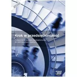 KROK W PRZEDSIĘBIORCZOŚĆ PODRĘCZNIK DO PODSTAW PRZEDSIĘBIORCZOŚCI SZKOŁA PONADGIMNAZJALNA - Nowa Era