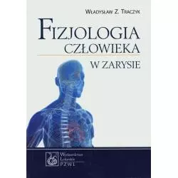 FIZJOLOGIA CZŁOWIEKA W ZARYSIE Władysław Traczyk - Wydawnictwo Lekarskie PZWL