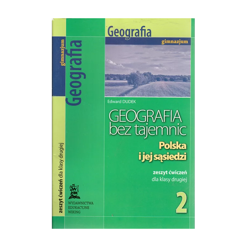 GEOGRAFIA BEZ TAJEMNIC 2 POLSKA I JEJ SĄSIEDZI ZESZYT ĆWICZEŃ Edward Dudek - Wiking