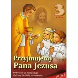 PRZYJMUJEMY PANA JEZUSA 3 RELIGIA PODRĘCZNIK SZKOŁA PODSTAWOWA - Wydawnictwo Diecezjalne i Drukarnia w Sandomierzu
