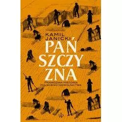 PAŃSZCZYZNA. PRAWDZIWA HISTORIA POLSKIEGO NIEWOLNICTWA Kamil Janicki - Poznańskie