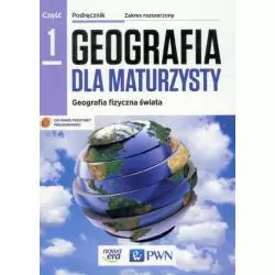 GEOGRAFIA DLA MATURZYSTY GEOGRAFIA FIZYCZNA ŚWIATA PODRĘCZNIK 1 ZAKRES ROZSZERZONY CYKL WIELOLETNI Elżbieta Papińska - No...