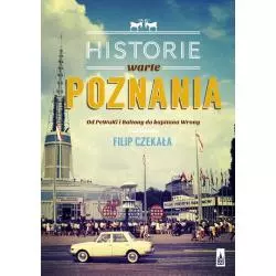 HISTORIE WARTE POZNANIA Filip Czekała - Poznańskie