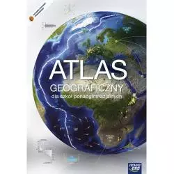 ATLAS GEOGRAFICZNY DLA SZKÓŁ PONADGIMNAZJALNYCH ZAKRES ROZSZERZONY - Nowa Era