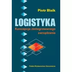 LOGISTYKA KONCEPCJA ZINTEGROWANEGO ZARZĄDZANIA Piotr Blaik - PWE