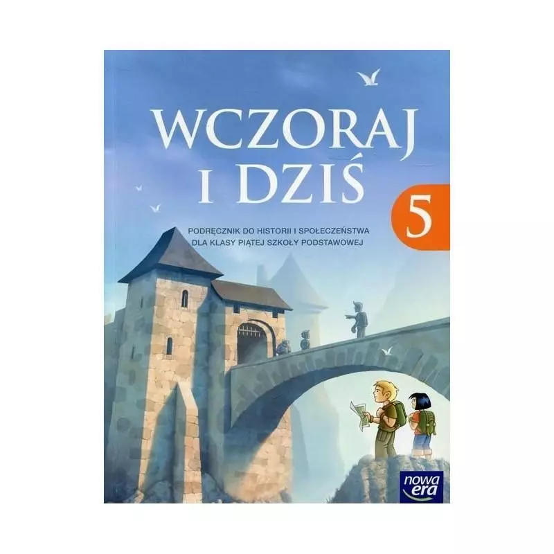 WCZORAJ I DZIŚ 5 PODRĘCZNIK DO HISTORII I SPOŁECZEŃSTWA Grzegorz Wojciechowski - Nowa Era
