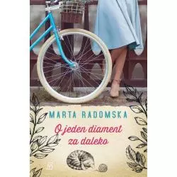 O JEDEN DIAMENT ZA DALEKO Marta Radomska - Czwarta Strona