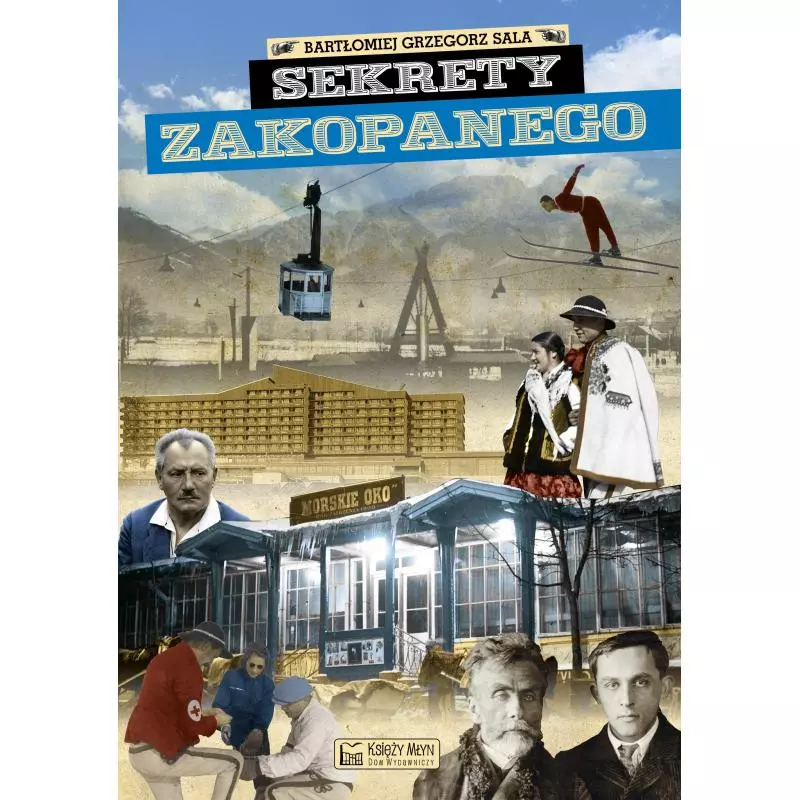 SEKRETY ZAKOPANEGO Bartłomiej Grzegorz Sala - Księży Młyn