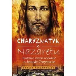 CHARYZMATYK Z NAZARETU BRUTALNIE SZCZERA OPOWIEŚĆ O JEZUSIE CHRYSTUSIEMarcin Kaczmarczyk - Espe