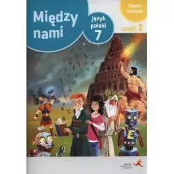 MIĘDZY NAMI JĘZYK POLSKI 7 ĆWICZENIA 2 SZKOŁA PODSTAWOWA Agnieszka Łuczak, Ewa Prylińska - GWO