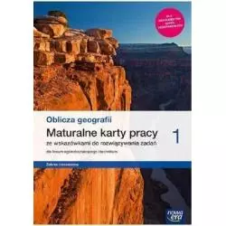 OBLICZA GEOGRAFII 1 MATURALNE KARTY PRACY ZAKRES ROZSZERZONY DO LICEÓW I TECHNIKÓW - Nowa Era