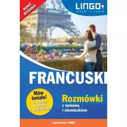 FRANCUSKI ROZMÓWKI Z WYMOWĄ I SŁOWNICZKIEM MÓW ŚMIAŁO - Lingo