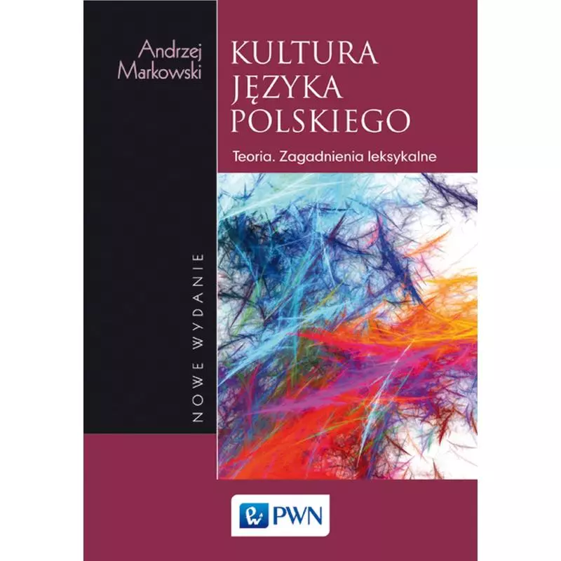 KULTURA JĘZYKA POLSKIEGO TEORIA ZAGADNIENIA LEKSYKALNE Andrzej Markowski - PWN