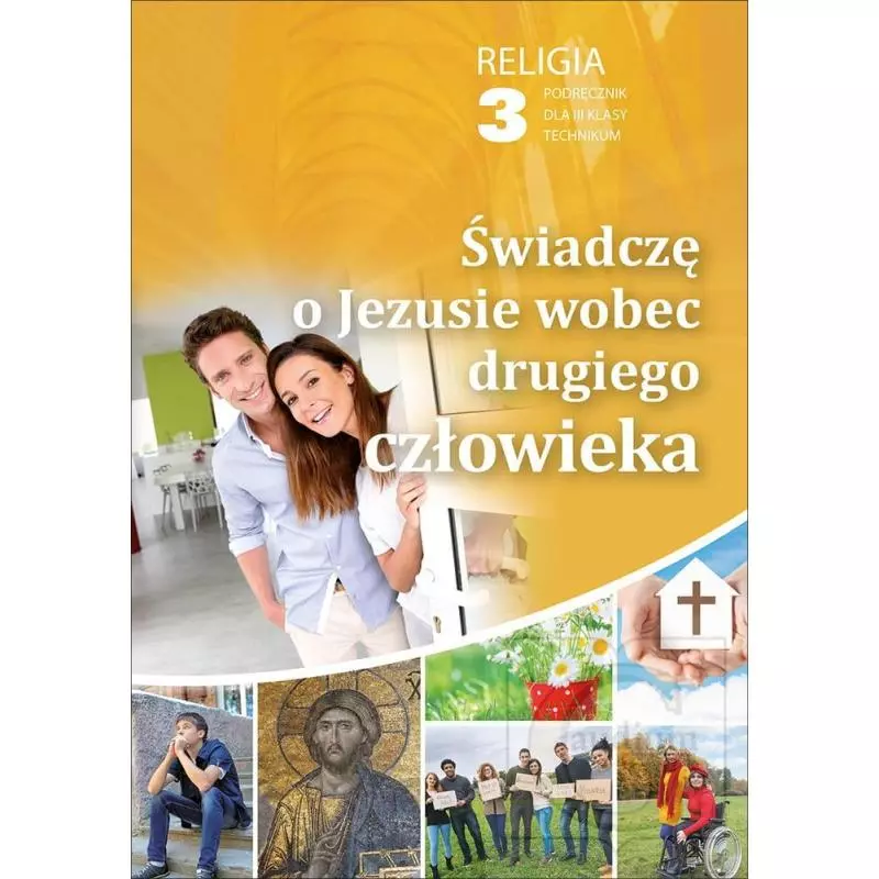 RELIGIA 3 ŚWIADCZĘ O JEZUSIE WOBEC DRUGIEGO CZŁOWIEKA PODRĘCZNIK TECHNIUKM Robert Strus - Gaudium