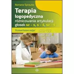 TERAPIA LOGOPEDYCZNA RÓŻNICOWANIA ARTYKULACJI GŁOSEK SZ – S, S – Ś, SZ – Ś Romana Sprawka - Harmonia