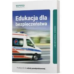 EDUKACJA DLA BEZPIECZEŃSTWA PODRĘCZNIK ZAKRES PODSTAWOWY DO SZKOŁY PONADGIMNAZJALNEJ - Operon