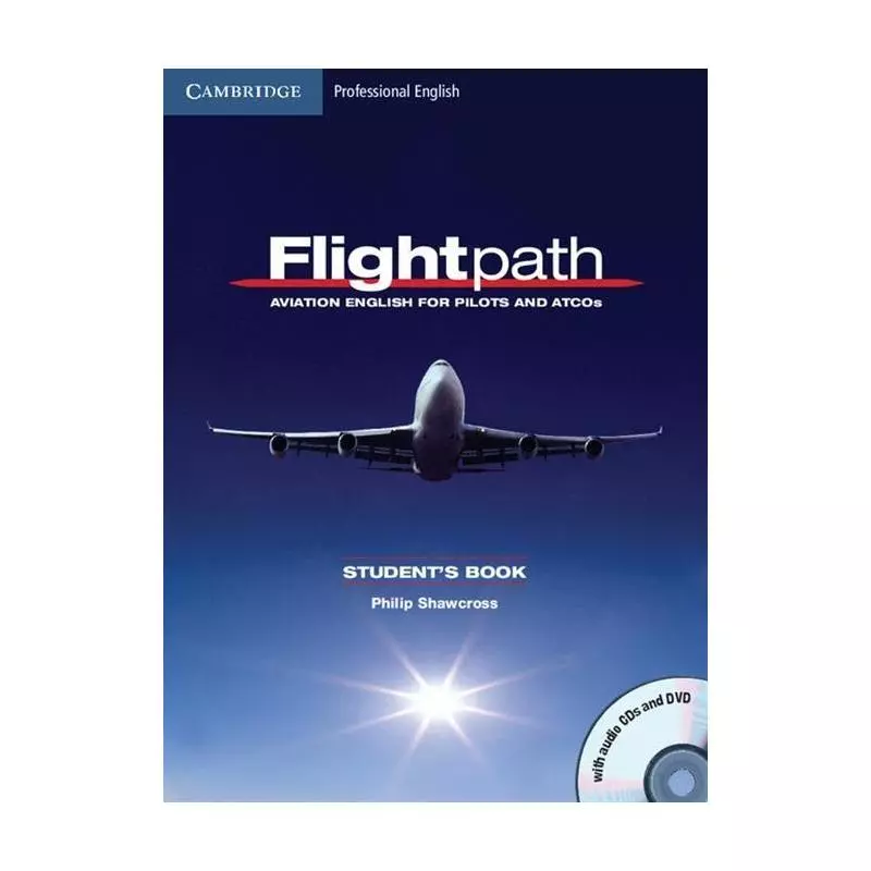 FLIGHTPATH: AVIATION ENGLISH FOR PILOTS AND ATCOS STUDENTS BOOK + 3CD + DVD Philip Shawcross - Cambridge University Press