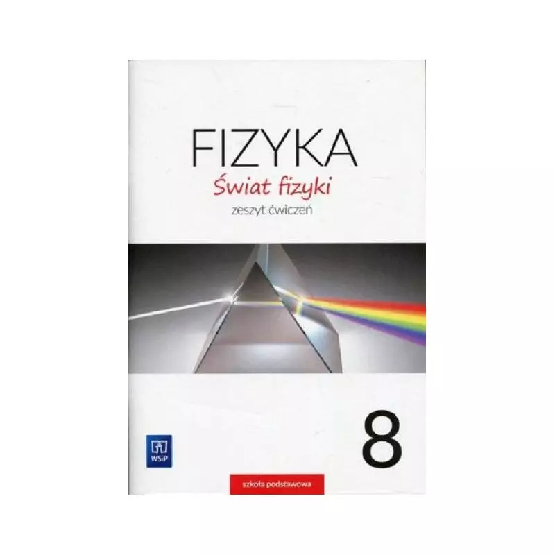 ŚWIAT FIZYKI 8 ZESZYT ĆWICZEŃ Maria Roznbajger - ŚWIAT FIZYKI 8 ZESZYT ĆWICZEŃ Maria Roznbajger -