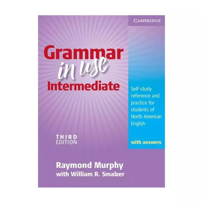 GRAMMAR IN USE INTERMEDIATE STUDENTS BOOK WITH ANSWERS Raymond Murphy - Cambridge University Press