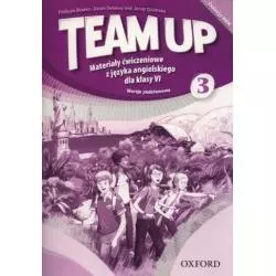 TEAM UP 3 MATERIAŁY ĆWICZENIOWE WERSJA PODSTAWOWA Philippa Bowen - Oxford University Press