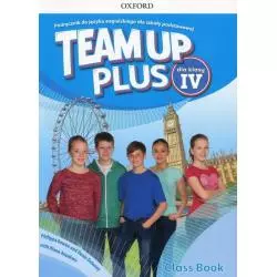 TEAM UP PLUS 4 PODRĘCZNIK Z PŁYTĄ CD SZKOŁA PODSTAWOWA Philippa Bowen - Oxford University Press