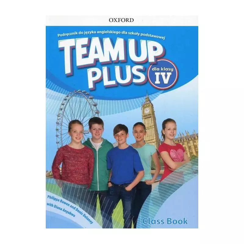 TEAM UP PLUS 4 PODRĘCZNIK Z PŁYTĄ CD SZKOŁA PODSTAWOWA Philippa Bowen - Oxford University Press