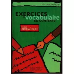 EXERCICES DE VOCABULAIRE EN CONTEXTE NIVEAU INTERMEDIAIRE Anne Akyuz - Hachette