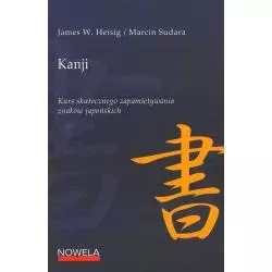 KANJI KURS SKUTECZNEGO ZAPAMIĘTYWANIA ZNAKÓW JAPOŃSKICH James W. Heisig, Marcin Sudara - Nowela