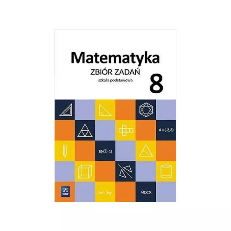 MATEMATYKA ZBIÓR ZADAŃ DLA KLASY 8 Ewa Duvnjak, Ewa Kokiernak-Jurkiewicz - WSiP