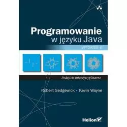 PROGRAMOWANIE W JĘZYKU JAVA PODEJŚCIE INTERDYSCYPLINARNE Robert Sedgewick - Helion