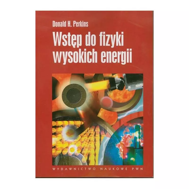 WSTĘP DO FIZYKI WYSOKICH ENERGII Donald Perkins - PWN