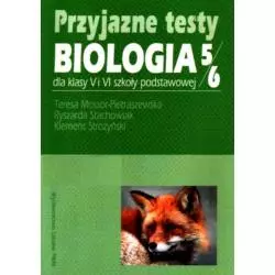 PRZYJAZNE TESTY 5-6 BIOLOGIA SZKOŁA PODSTAWOWA Teresa Mossor-Pietraszewska, Ryszard Stachowiak, Klemens Stróżyński - Wyd...