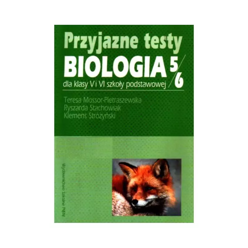 PRZYJAZNE TESTY 5-6 BIOLOGIA SZKOŁA PODSTAWOWA Teresa Mossor-Pietraszewska, Ryszard Stachowiak, Klemens Stróżyński - Wyd...