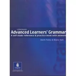 LONGMAN ADVANCED LEARNERS GRAMMAR A SELF-STUDY REFERENCE & PRACTICE BOOK WITH ANSWERS Mark Foley - Pearson